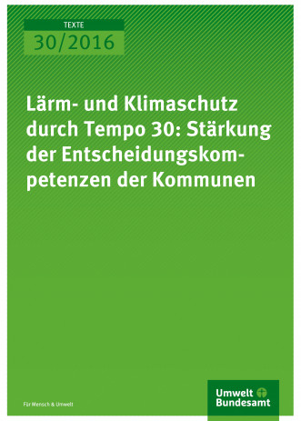 Cover: Lärm- und Klimaschutz durch Tempo 30: Stärkung der Entscheidungskompetenz