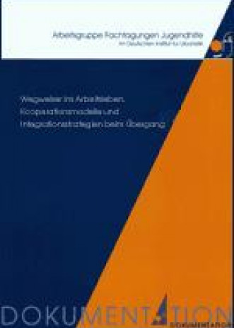 Cover: Wegweiser ins Arbeitsleben. Kooperationsmodelle und Integrationsstrategie