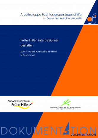 Cover: Frühe Hilfen interdisziplinär gestalten. Zum Stand des Aufbaus Früher Hil