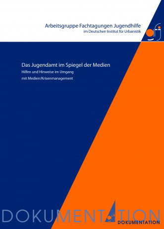 Cover: Das Jugendamt im Spiegel der Medien. Hilfen und Hinweise im Umgang mit Me