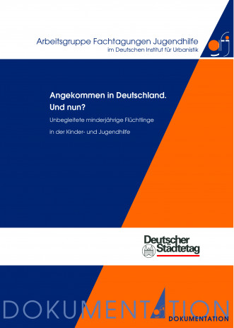 Cover: Angekommen in Deutschland. Und nun? Unbegleitete minderjährige ...