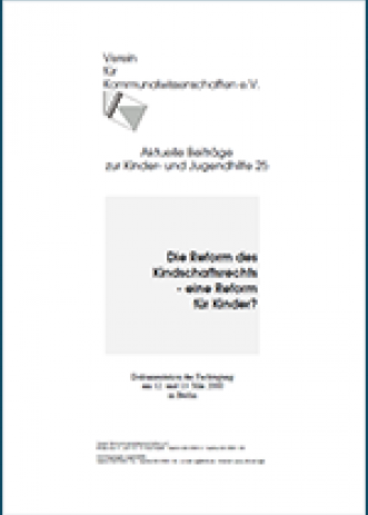 Cover: Die Reform des Kindschaftsrechts - eine Reform für Kinder?