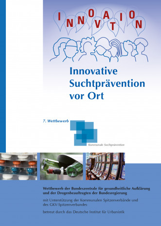 Cover: 7. Bundeswettbewerb "Vorbildliche Strategien kommunaler Suchtprävention"