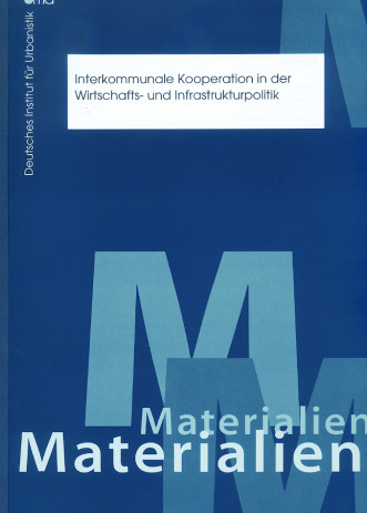 Cover: Interkommunale Kooperation in der Wirtschafts- und Infrastrukturpolitik