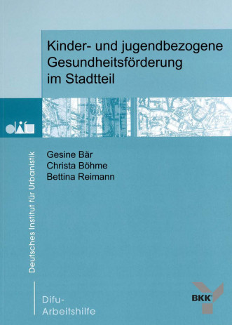 Cover: Kinder- und jugendbezogene Gesundheitsförderung im Stadtteil